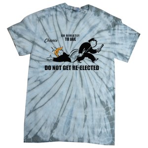 Do Not Get Reelected Chance Go Directly To Jail Tie-Dye T-Shirt