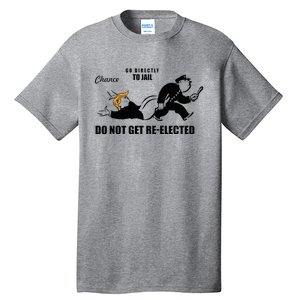 Do Not Get Reelected Chance Go Directly To Jail Tall T-Shirt