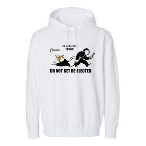 Do Not Get Reelected Chance Go Directly To Jail Garment-Dyed Fleece Hoodie