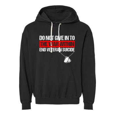 Do Not Give In To The War Within End Veteran Suicide Support Garment-Dyed Fleece Hoodie