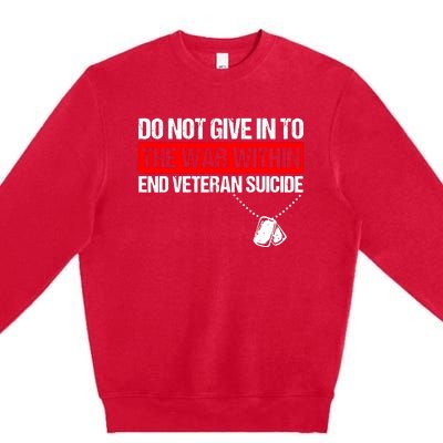 Do Not Give In To The War Within End Veteran Suicide Support Premium Crewneck Sweatshirt