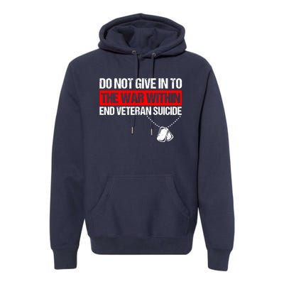 Do Not Give In To The War Within End Veteran Suicide Support Premium Hoodie