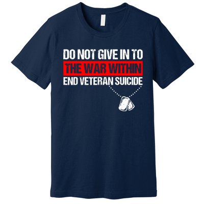 Do Not Give In To The War Within End Veteran Suicide Support Premium T-Shirt