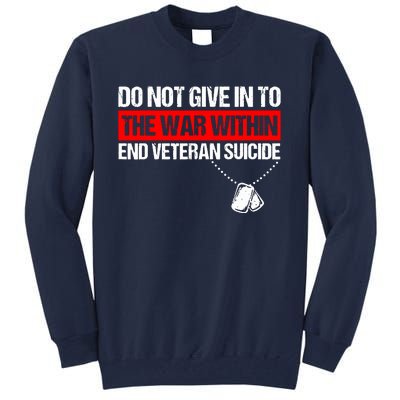 Do Not Give In To The War Within End Veteran Suicide Support Tall Sweatshirt