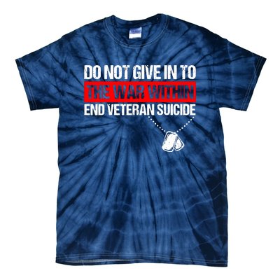 Do Not Give In To The War Within End Veteran Suicide Support Tie-Dye T-Shirt