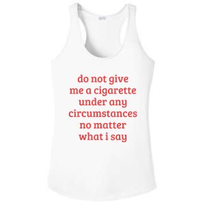 Do Not Give Me A Cigarette Under Any Circumstances Ladies PosiCharge Competitor Racerback Tank