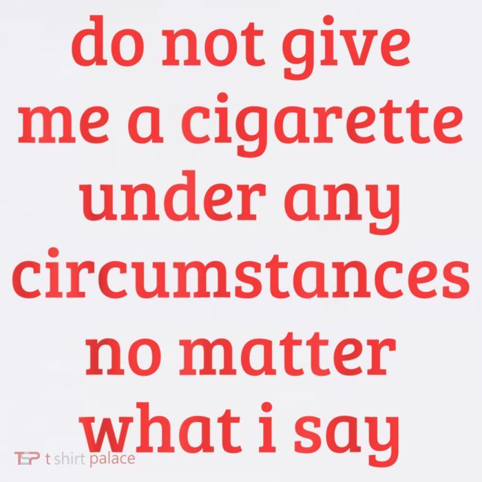 Do Not Give Me A Cigarette Under Any Circumstances Poster