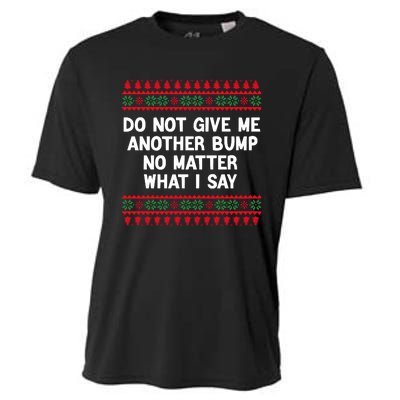 Do Not Give Me Another Bump No Matter What I Say Christmas Cooling Performance Crew T-Shirt