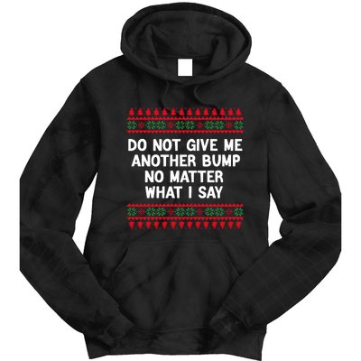 Do Not Give Me Another Bump No Matter What I Say Christmas Tie Dye Hoodie