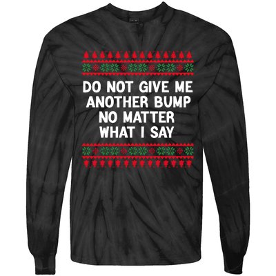 Do Not Give Me Another Bump No Matter What I Say Christmas Tie-Dye Long Sleeve Shirt