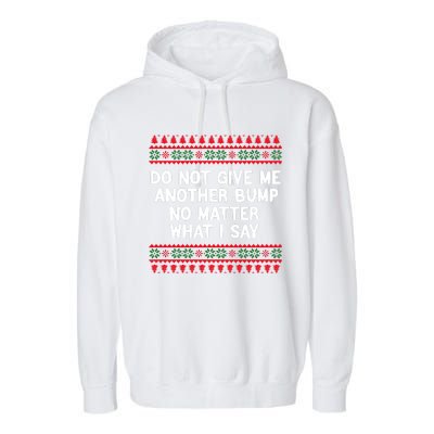 Do Not Give Me Another Bump No Matter What I Say Christmas Garment-Dyed Fleece Hoodie