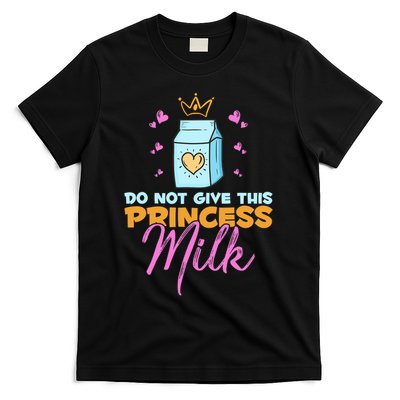 Do Not Give This Princess Milk Funny Dairy Free Lactose Free T-Shirt