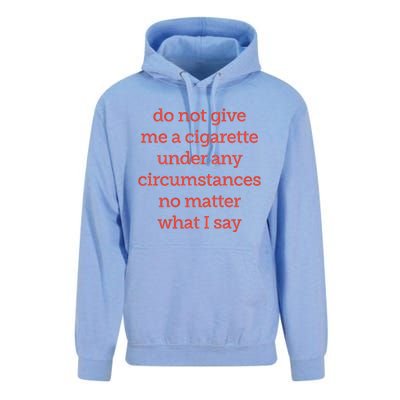 Do Not Give Me A Cigarette Under Any Circumstances No Matter What I Say Unisex Surf Hoodie