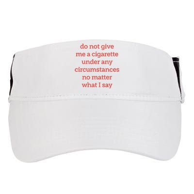 Do Not Give Me A Cigarette Under Any Circumstances No Matter What I Say Adult Drive Performance Visor