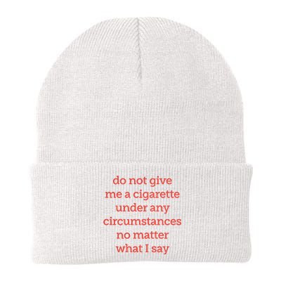 Do Not Give Me A Cigarette Under Any Circumstances No Matter What I Say Knit Cap Winter Beanie