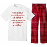 Do Not Give Me A Cigarette Under Any Circumstances No Matter What I Say Pajama Set