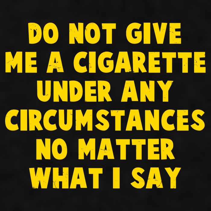 Do Not Give Me A Cigarette Under Any Circumstances No Matter What I Say Ladies PosiCharge Tri-Blend Wicking Tank