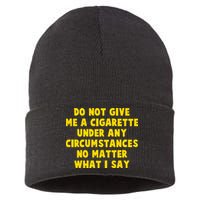 Do Not Give Me A Cigarette Under Any Circumstances No Matter What I Say Sustainable Knit Beanie