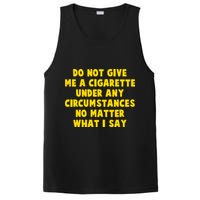 Do Not Give Me A Cigarette Under Any Circumstances No Matter What I Say PosiCharge Competitor Tank