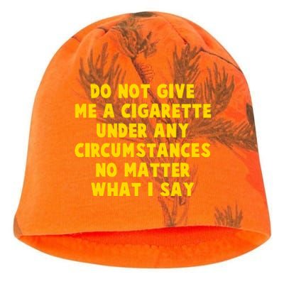 Do Not Give Me A Cigarette Under Any Circumstances No Matter What I Say Kati - Camo Knit Beanie