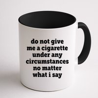 Do Not Give Me A Cigarette Under Any Circumstances Mug