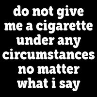 Do Not Give Me A Cigarette Under Any Circumstances Drawstring Bag