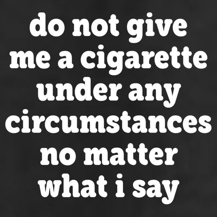 Do Not Give Me A Cigarette Under Any Circumstances Microfiber Hand Towel