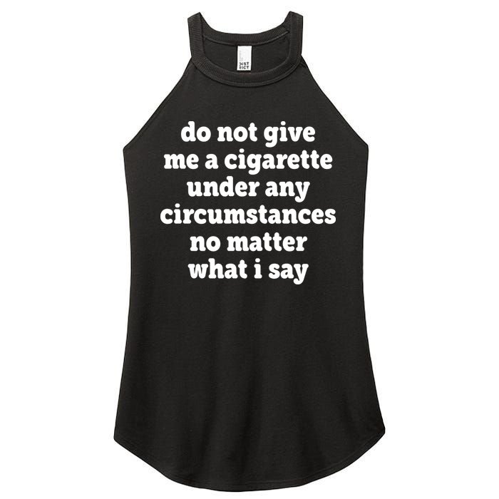 Do Not Give Me A Cigarette Under Any Circumstances Women's Perfect Tri Rocker Tank