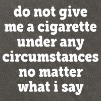 Do Not Give Me A Cigarette Under Any Circumstances Cotton Canvas Backpack