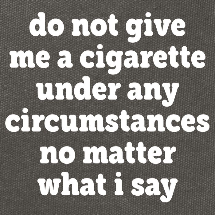 Do Not Give Me A Cigarette Under Any Circumstances Cotton Canvas Backpack