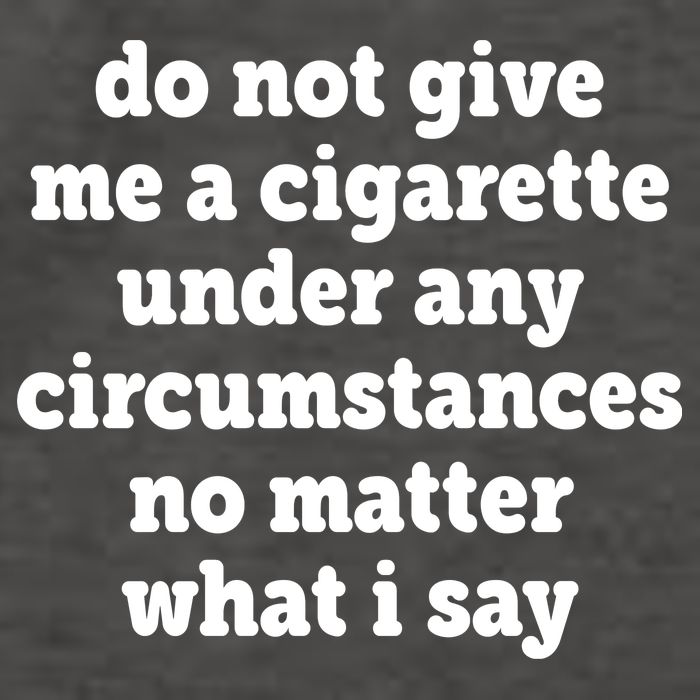 Do Not Give Me A Cigarette Under Any Circumstances Vector Backpack