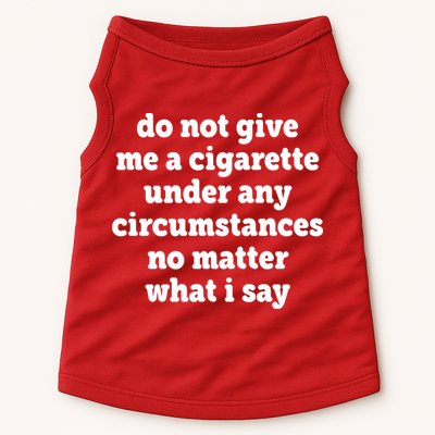 Do Not Give Me A Cigarette Under Any Circumstances Doggie Tank