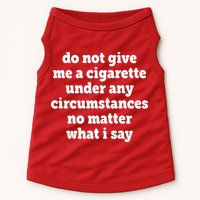 Do Not Give Me A Cigarette Under Any Circumstances Doggie Tank