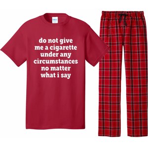 Do Not Give Me A Cigarette Under Any Circumstances Pajama Set