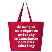 Do Not Give Me A Cigarette Under Any Circumstances 25L Jumbo Tote