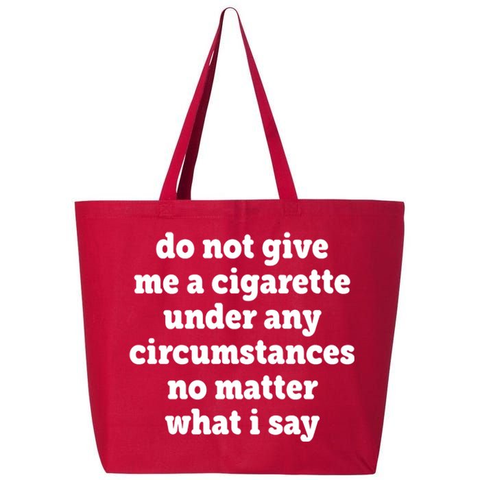 Do Not Give Me A Cigarette Under Any Circumstances 25L Jumbo Tote