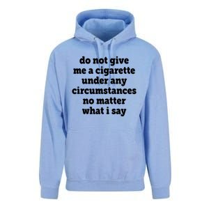 Do Not Give Me A Cigarette Under Any Circumstances Unisex Surf Hoodie