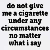 Do Not Give Me A Cigarette Under Any Circumstances Garment-Dyed Sweatshirt