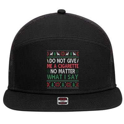 Do Not Give Me Cigarette No Matter What I Say Ugly Christmas 7 Panel Mesh Trucker Snapback Hat