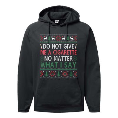 Do Not Give Me Cigarette No Matter What I Say Ugly Christmas Performance Fleece Hoodie