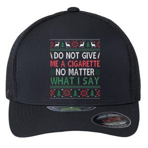 Do Not Give Me Cigarette No Matter What I Say Ugly Christmas Flexfit Unipanel Trucker Cap