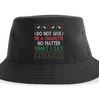 Do Not Give Me Cigarette No Matter What I Say Ugly Christmas Sustainable Bucket Hat