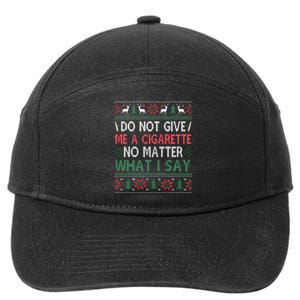 Do Not Give Me Cigarette No Matter What I Say Ugly Christmas 7-Panel Snapback Hat