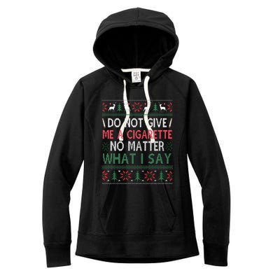 Do Not Give Me Cigarette No Matter What I Say Ugly Christmas Women's Fleece Hoodie