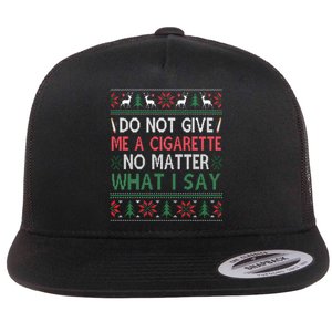 Do Not Give Me Cigarette No Matter What I Say Ugly Christmas Flat Bill Trucker Hat