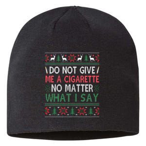 Do Not Give Me Cigarette No Matter What I Say Ugly Christmas Sustainable Beanie