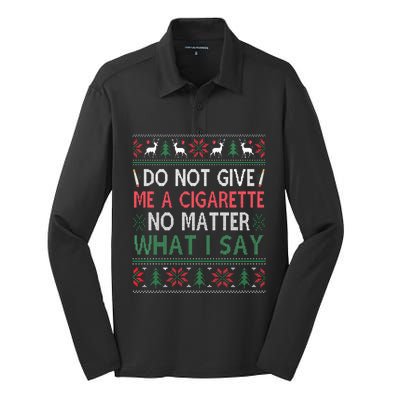 Do Not Give Me Cigarette No Matter What I Say Ugly Christmas Silk Touch Performance Long Sleeve Polo