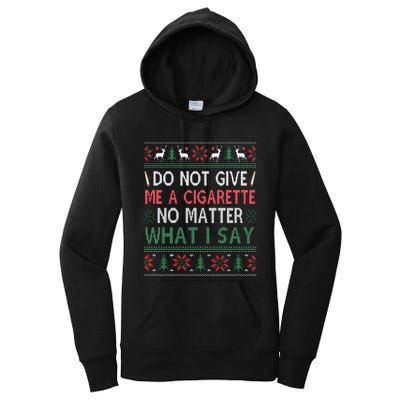 Do Not Give Me Cigarette No Matter What I Say Ugly Christmas Women's Pullover Hoodie