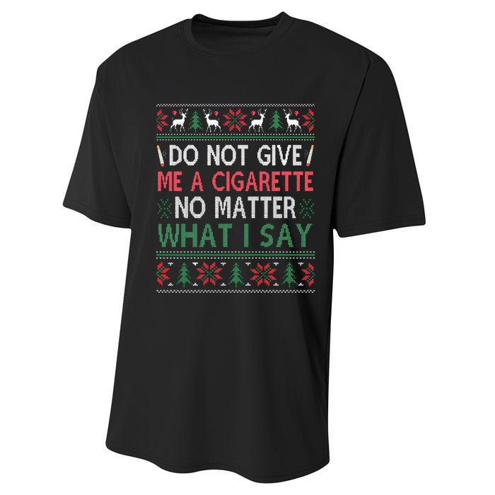 Do Not Give Me Cigarette No Matter What I Say Ugly Christmas Performance Sprint T-Shirt