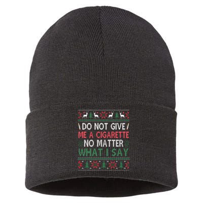 Do Not Give Me Cigarette No Matter What I Say Ugly Christmas Sustainable Knit Beanie